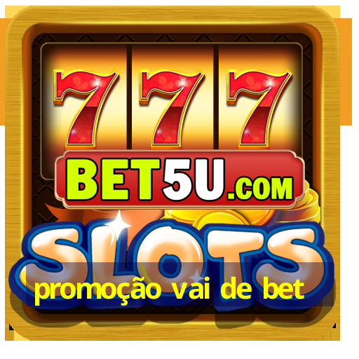 promoção vai de bet